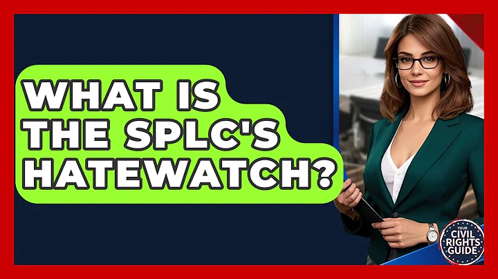 What Is The SPLC's Hatewatch? - Your Civil Rights Guide