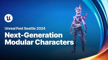 Next-Generation Modular Characters | Unreal Fest 2024