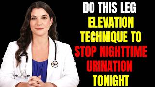 Elevate Your Legs Like This Before Bed to Stop Nighttime Urination Tonight