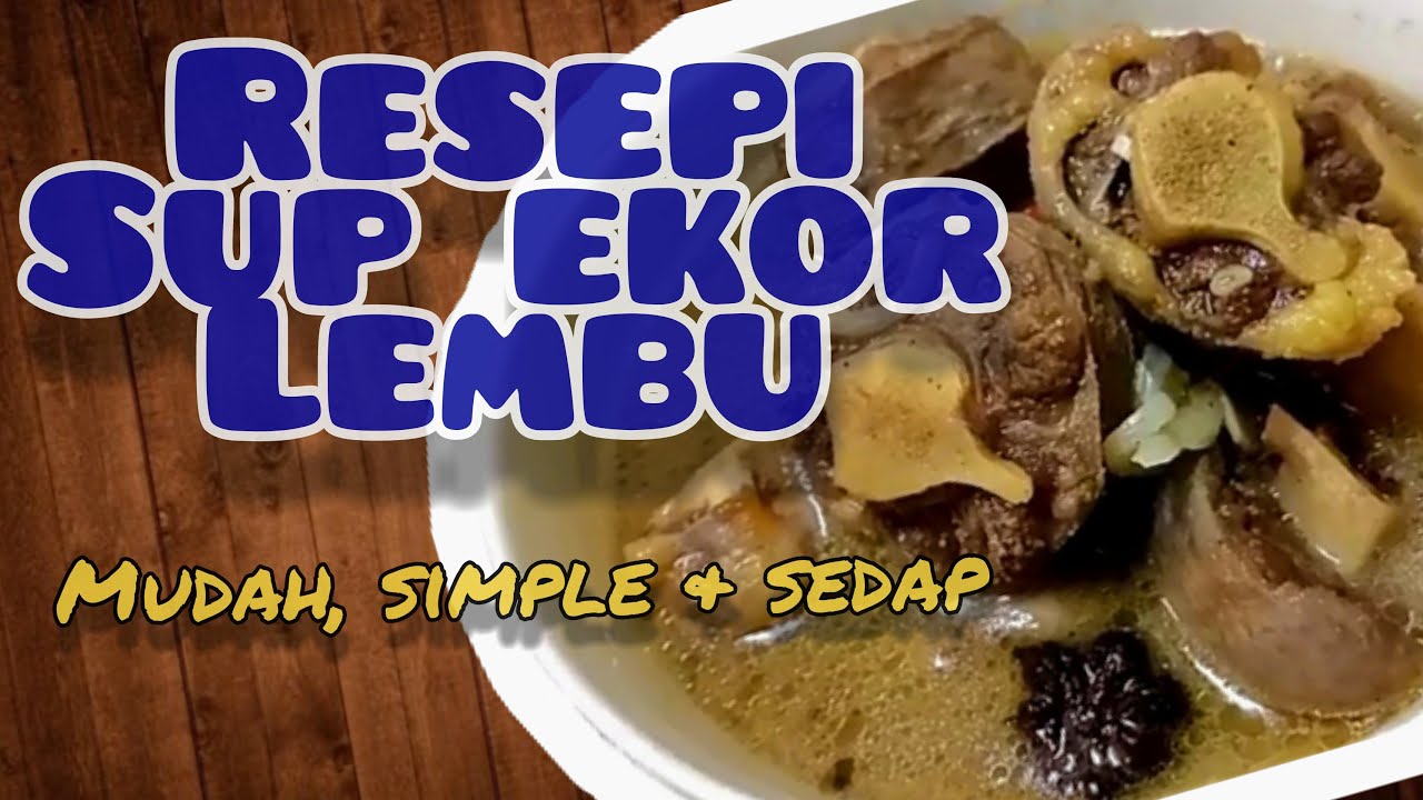 Resepi Sup Ekor Mudah, Simple dan Sedap - YouTube