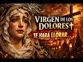Esta Canción a la Virgen de los Dolores Te Va a Hacer Llorar… ✝️