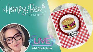 Honey Bee Stamps Live Premiere With Mari Clarke
