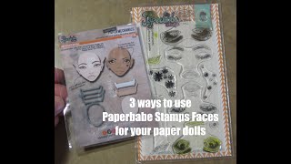 3 Ways to Use Paperbabe Stamps Paper Doll Faces