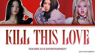 BLACKPINK (블랙핑크) - Kill This Love |COVER by TRAINEE @InfinityLove_Ilve| #killthisloveblackpink