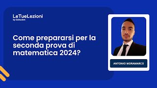 Argomenti chiave e strategie per prepararsi alla seconda prova di matematica 2024