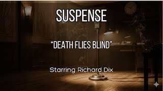 SUSPENSE | Death Flies Blind (1943) | Richard Dix | WWII Nazi Spy Thriller | Classic Radio