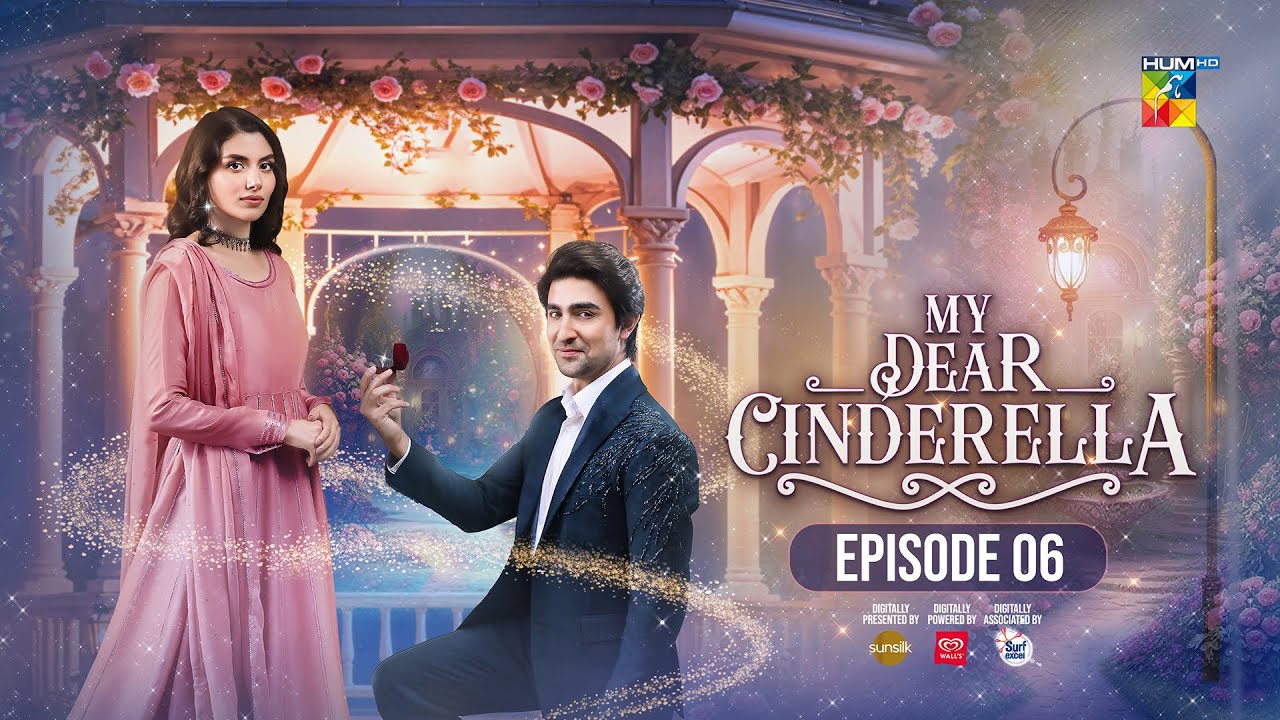 My Dear Cinderella - Ep 06 - 7th Mar 25 - [ Zara Peerzada & Khaqan S ] - Sunsilk, Walls & Surf Excel