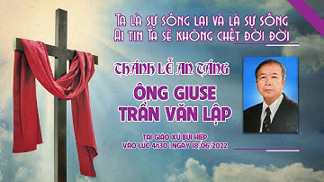 THÁNH LỄ AN TÁNG ÔNG GIUSE TRẦN VĂN LẬP | 18.06.2022
