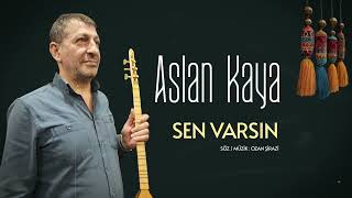 Aslan Kaya - Sen Varsın - Official Audio Video