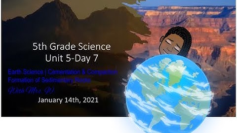 4th & 5th Grade Earth Science  Formation of sedimentary Rock Cementation & Compaction