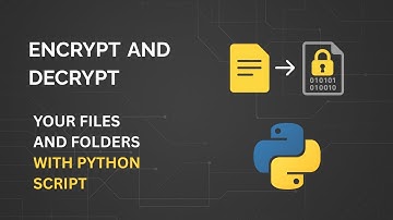 Encrypt and Decrypt your Files and Folders with Password using Python Script