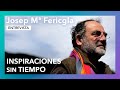 &quot;Inspiraciones sin tiempo&quot; | Entrevista a Josep María Fericgla