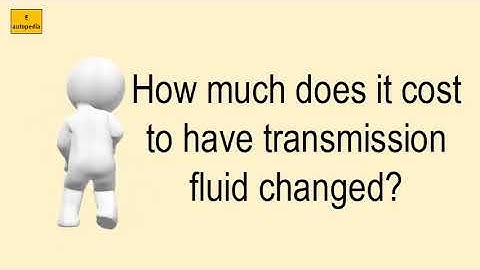 How much does it cost to change a transmission fluid