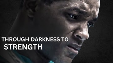 THROUGH DARKNESS TO STRENGTH -  Motivational Video