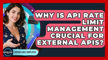 Why Is API Rate Limit Management Crucial For External APIs? - Server Logic Simplified