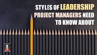 Leadership styles and types of power you should know as a Project Manager