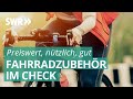 Fahrradzubehör im Check | Preiswert, nützlich, gut? SWR