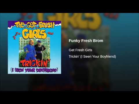 The Get Fresh Girls — Funky Fresh Brom
