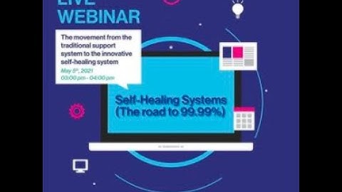 Self-Healing Systems- The road to 99.99%