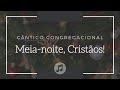 Hino Natalino, "Meia-noite, Cristãos!"