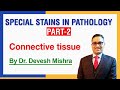 Special stains for connective tissue - (Part-2 ) by Dr. Devesh Mishra.