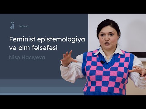 Feminist epistemologiya və elm fəlsəfəsi | Nisə Hacıyeva