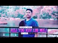 Koj Yog Kuv Lub Neej - Txhaij Lauj (Cover)