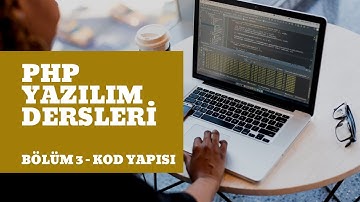 PHP Kod Yapısı - 3.Bölüm - Kolaylaştırılmış PHP Dersleri