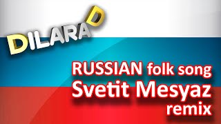 Russian Folk song Svetit Mesyaz remix Dilara D