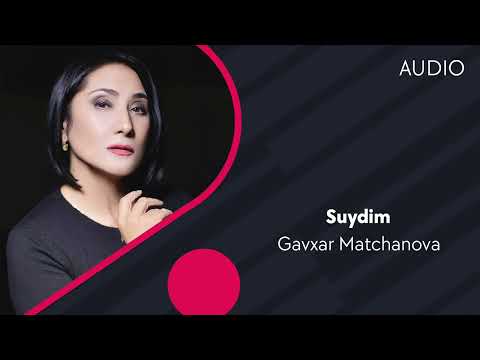 Gavxar Matchanova — Suydim | Гавхар Матчанова — Суйдим (AUDIO)