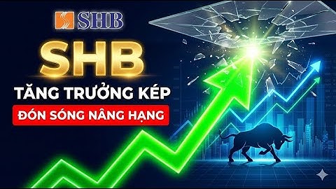 5 Bí Mật Về Tăng Trưởng Kép Của SHB!