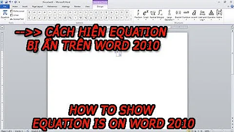 cách hiện Equation bị ẩn trên word 2010 ( how to show Equation is hidden  in word 2010 )