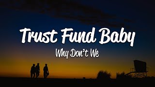 Why Don't We - Trust Fund Baby (Lyrics)