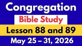 Congregation Bible Study for May 25–31, 2026 | Lesson 88 and 89 | Key Comments | JW Midweek Meeting