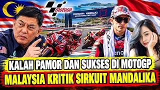 KALAH PAMOR DAN SUKSES DI MOTOGP,MALAYSIA KRITIK SIRKUIT MANDALIKA