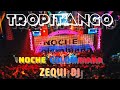 TROPITANGO - NOCHE COLOMBIANA ● enganchados colombianos | ZEQUI DJ