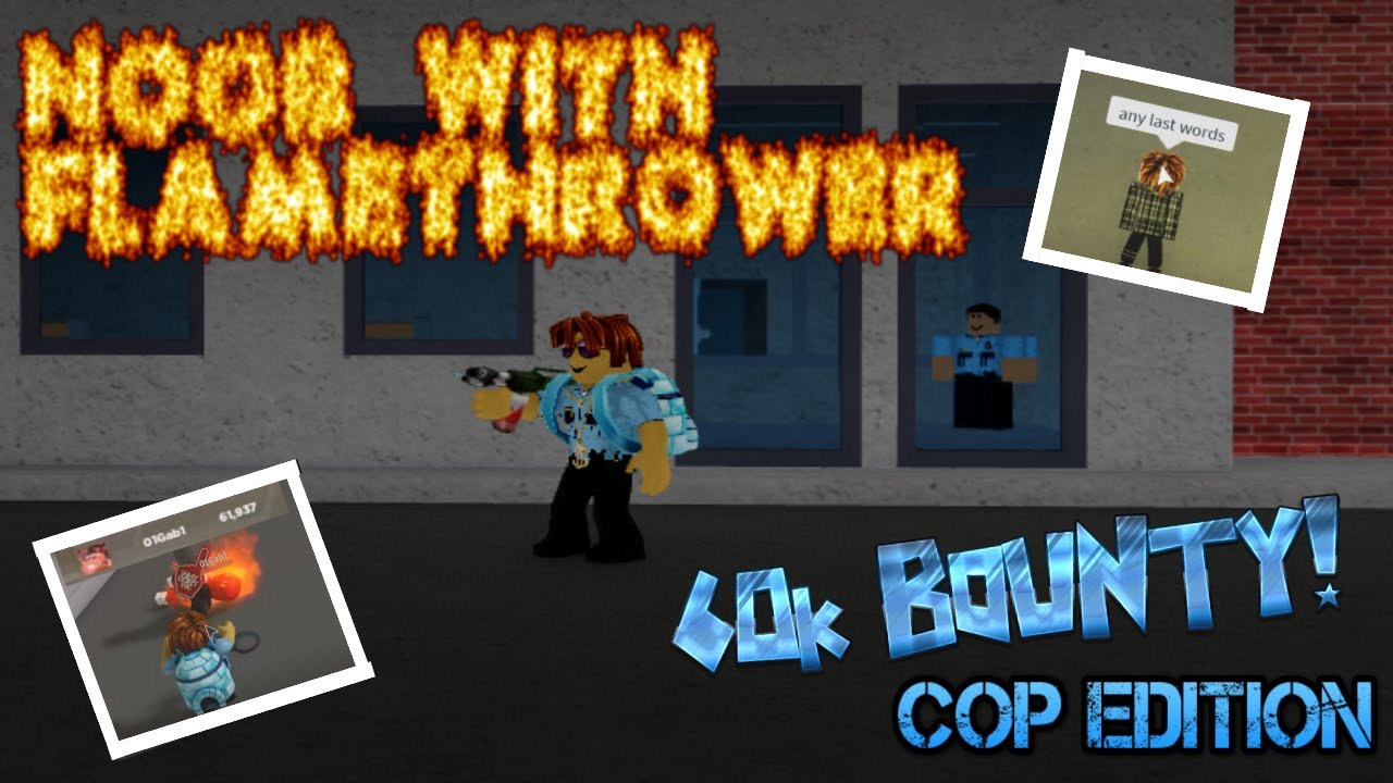 NOOB WITH FLAMETHROWER | Da Hood | COP EDITION | 60k BOUNTY! | XavierWild