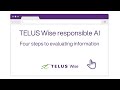 TELUS | Wise Responsible AI: Four steps to evaluating information