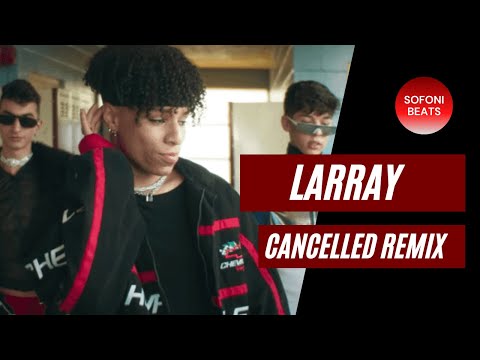 LARRAY - Cancelled Unofficial remix
