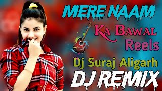 Mere Naam Ka Bawal Dj Remix Song||Badmashi Song 2022||Instagram Reels Viral Song||Dj Rp Remixer||