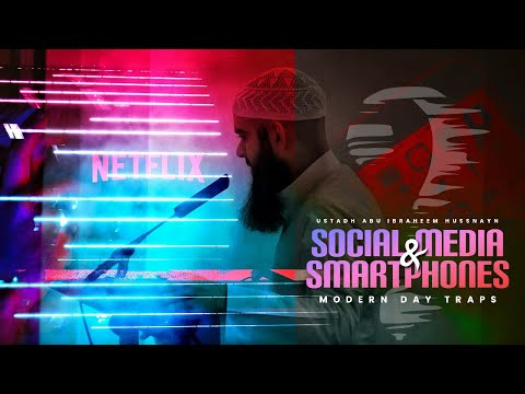 Social Media & Smartphones - Modern Day Traps | Khutbah | Ustadh Abu Ibraheem Hussnayn