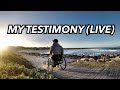 TESTIMONY | My Story