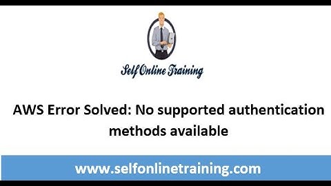 AWS Error Solved  No supported authentication methods available