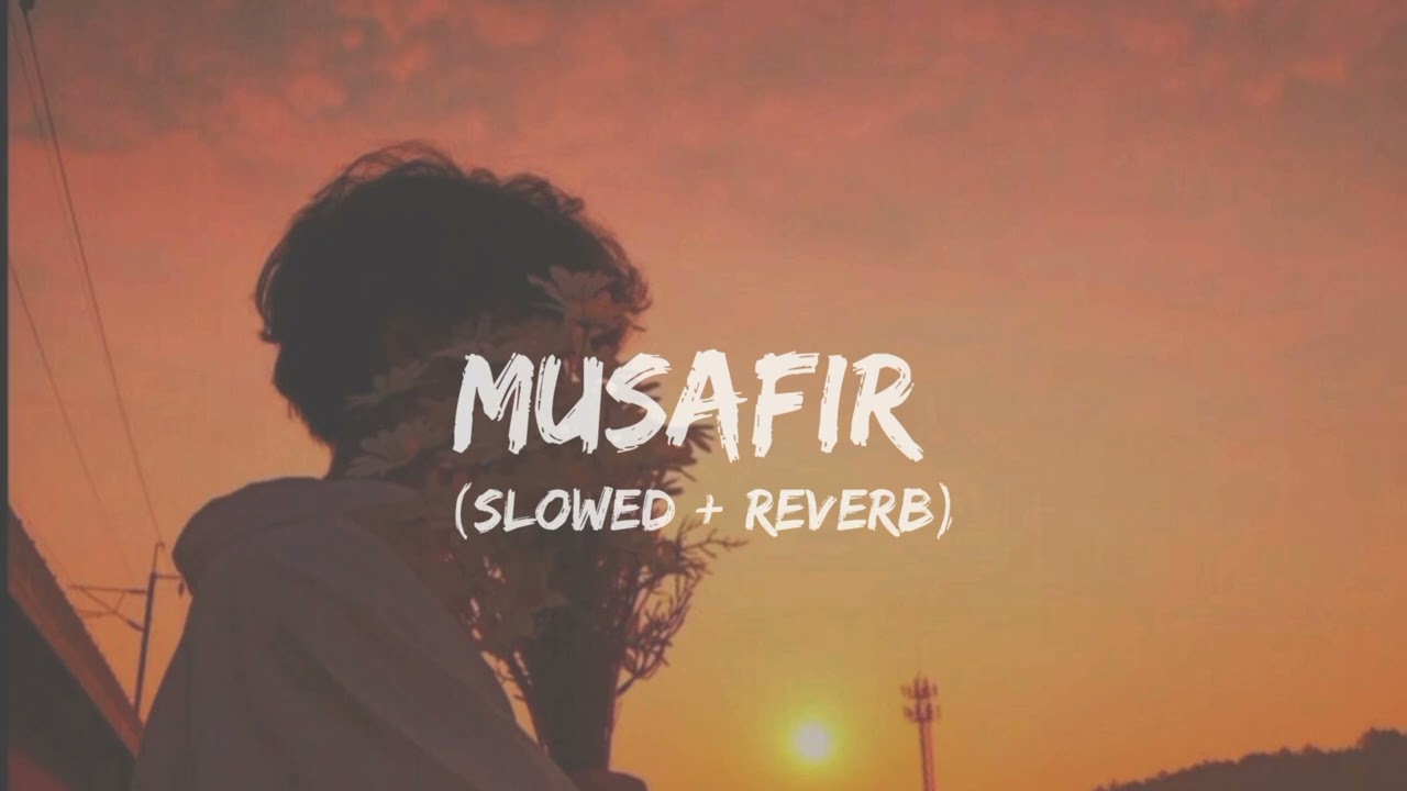 Musafir || (slowed + reverb) || Atif Aslam || #lofi #song #slowedandreverb | Lofi Asethetic