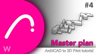 3D Printing Architecture in Archicad | Master Plan STL Tutorial