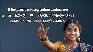 If the points whose position vectors are 3i−2j−k,2i+3j−4k,−i+j+2k and 4i+5j+λk , then λ is equal to