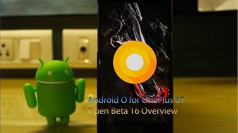 Android Oreo for OnePlus 3T *Open Beta 16 Overview*