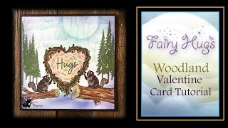 Fairy Hugs - Woodland Valentine Card Tutorial
