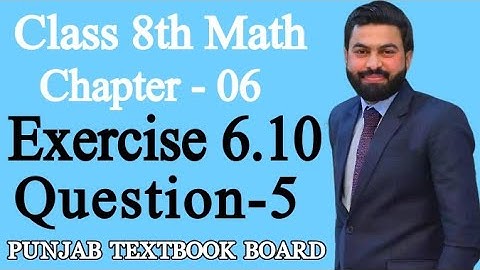 Class 8th Math Unit 6-Exercise 6.10 Question 5- 8th grade Mathematics E.X 6.10 Q5- PTBB