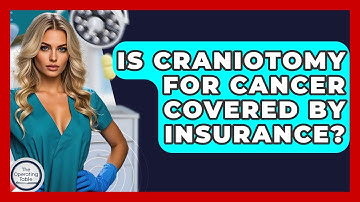 Is Craniotomy For Cancer Covered By Insurance? - The Operating Table